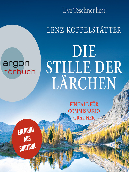 Title details for Die Stille der Lärchen--Commissario Grauner ermittelt, Band 2 by Lenz Koppelstätter - Available